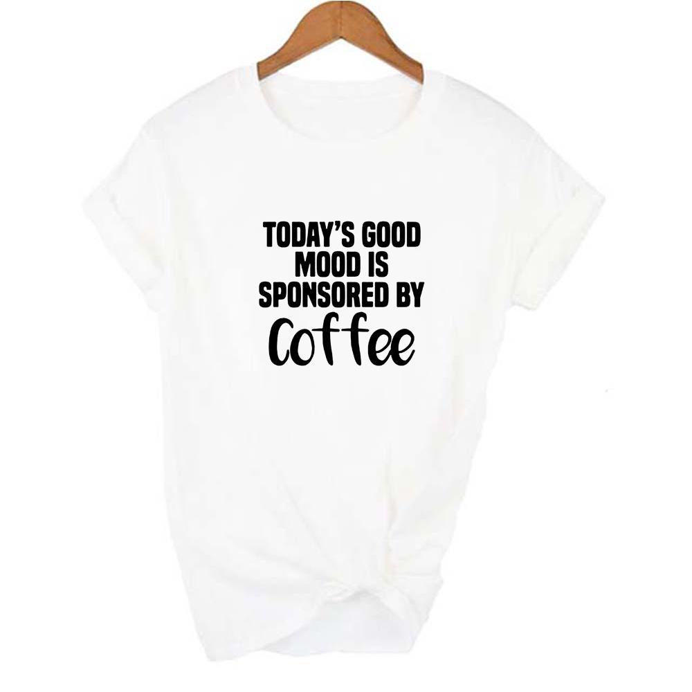 Today S Good Mood Is Sponsored By Coffee Women Funny T Shirt Mom Coffee Life Harajuku