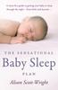 Книга The Sensational Baby Sleep Plan : a Practical Guide To Sleep-rich and Stress-free Parenting from Recognised Sleep Guru Alison Scott-Wright
