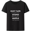 Duct Tape Can't Fix Stupid But It Can Muffle The Sound T Shirt Funny Quote 2022 Trending Streetwear Unisex Tee Tops 50933