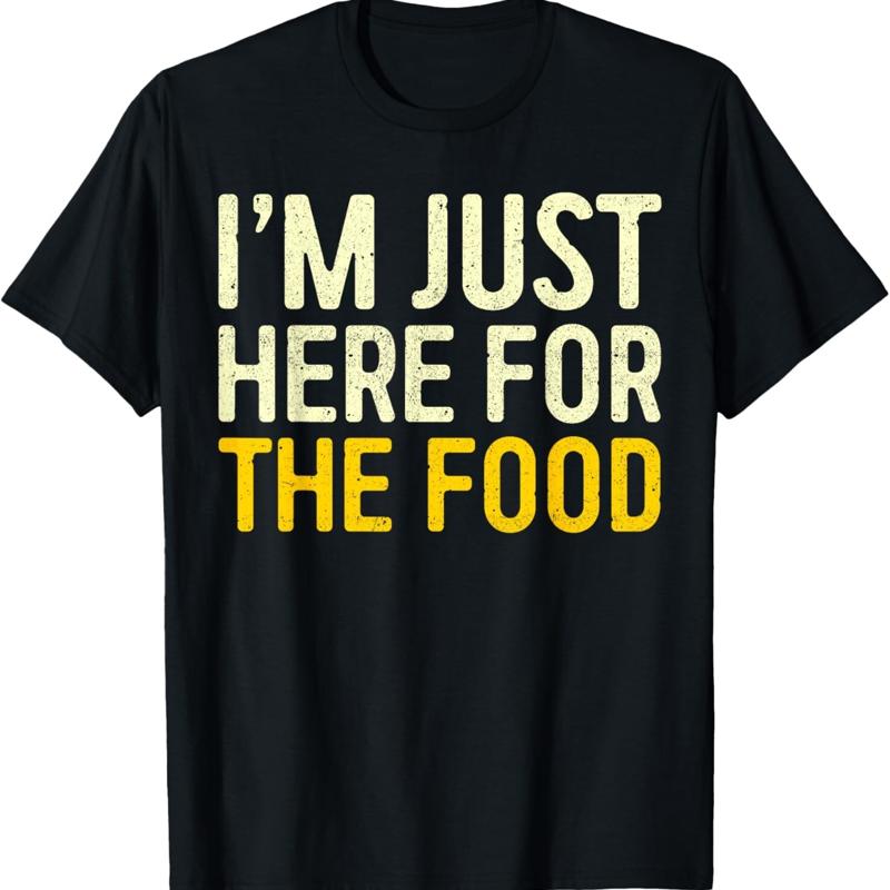 Im Just Here For The Food T Shirt Thanksgiving Dinner