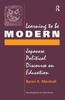 The Learning To Be Modern : Japanese Political Discourse On Education Book