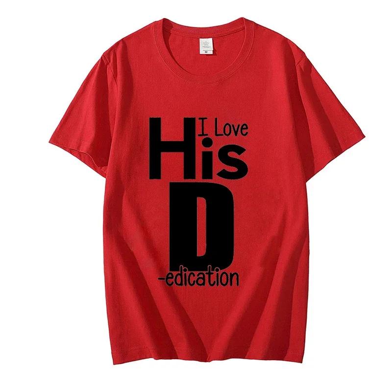 I Love His D P T-shirts Love His Dedication T Shirts, Love Her Personality Tees , Couples Sexy Matching Tops