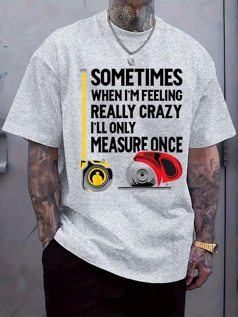 Casual Crew Neck T-shirt with "Sometimes When I'm Feeling Really Crazy I'll Only Measure Once" Print - Black & Yellow Tape Design