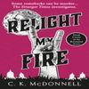 Relight My Fire by C. K. McDonnell Hardback Book 9780857505354