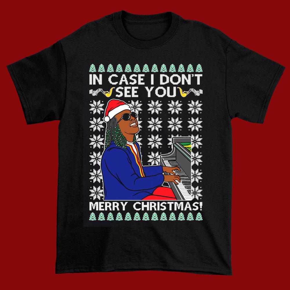 Stevie Wonder In Case I Don't See You Merry Xmas Ugly Christmas Shirt AR1526 Unisex T-Shirt