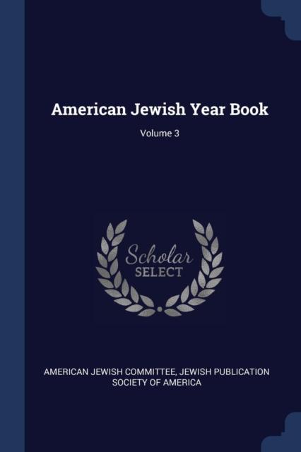The American Jewish Year Book; Volume 3 Book