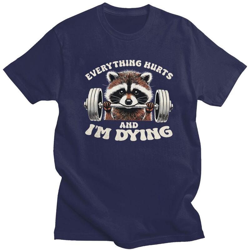 Custom Everything Hurts And IM Dying Funny Racoon Humor Sarcastic Quotes T Shirt Men Pure Cotton Tshirt Leisure Tee Tops