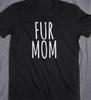 Fur Mom Dog Animal Lover T Shirt Tee Puppy Pitbull Havanese Doxie Poodle