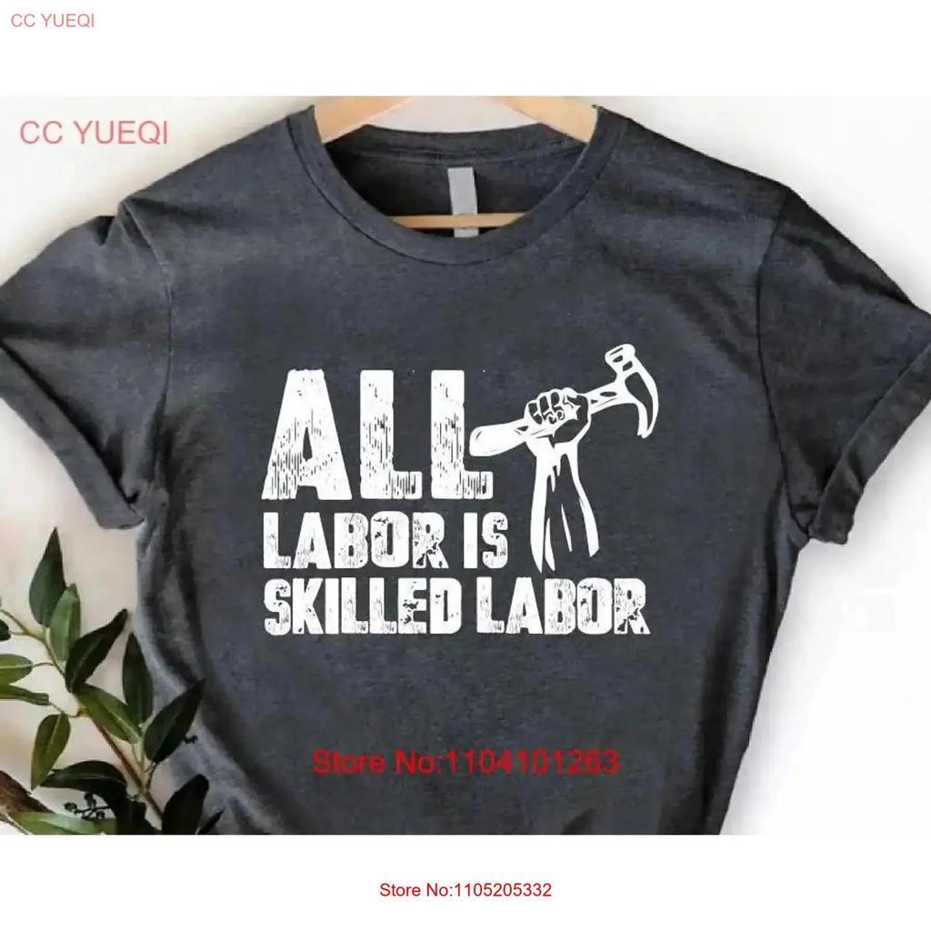 All Labor Is Skilled T Shirt Day Motivational Worker Quote Rights Activist Vintage Soft Homme Streetwear Fashion Casual