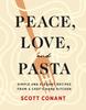Книга Peace, Love, and Pasta : Simple and Elegant Recipes from a Chef's Home Kitchen