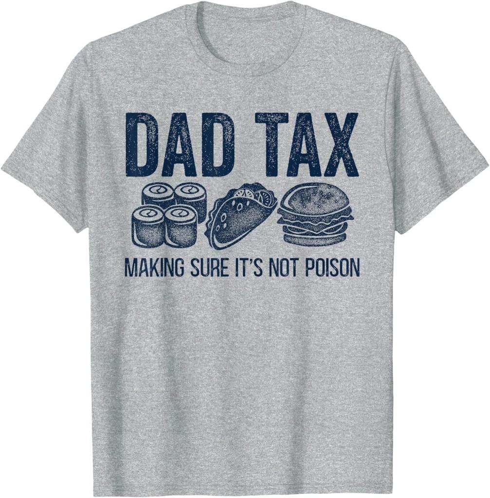 Funny Dad Tax Making Sure It's Not Poison Father Day Unisex T-Shirt