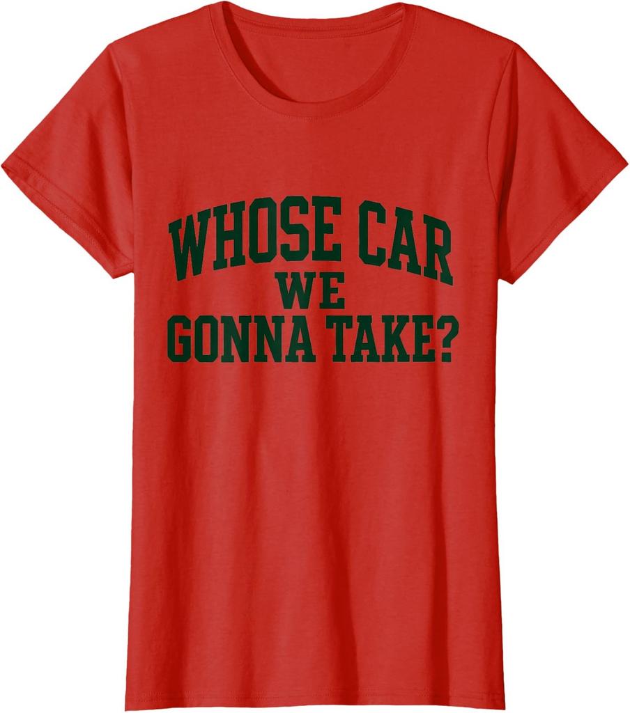 Whose Car We Gonna Take Meme Design Funny Car Ladies' Crewneck T-Shirt