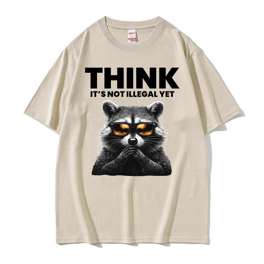 Think It's Not Illegal Yet Funny Raccoon Meme T ShirtUnisex Fashion Humor Short Sleeve T-shirts Casual O-Neck Cotton T-shirt
