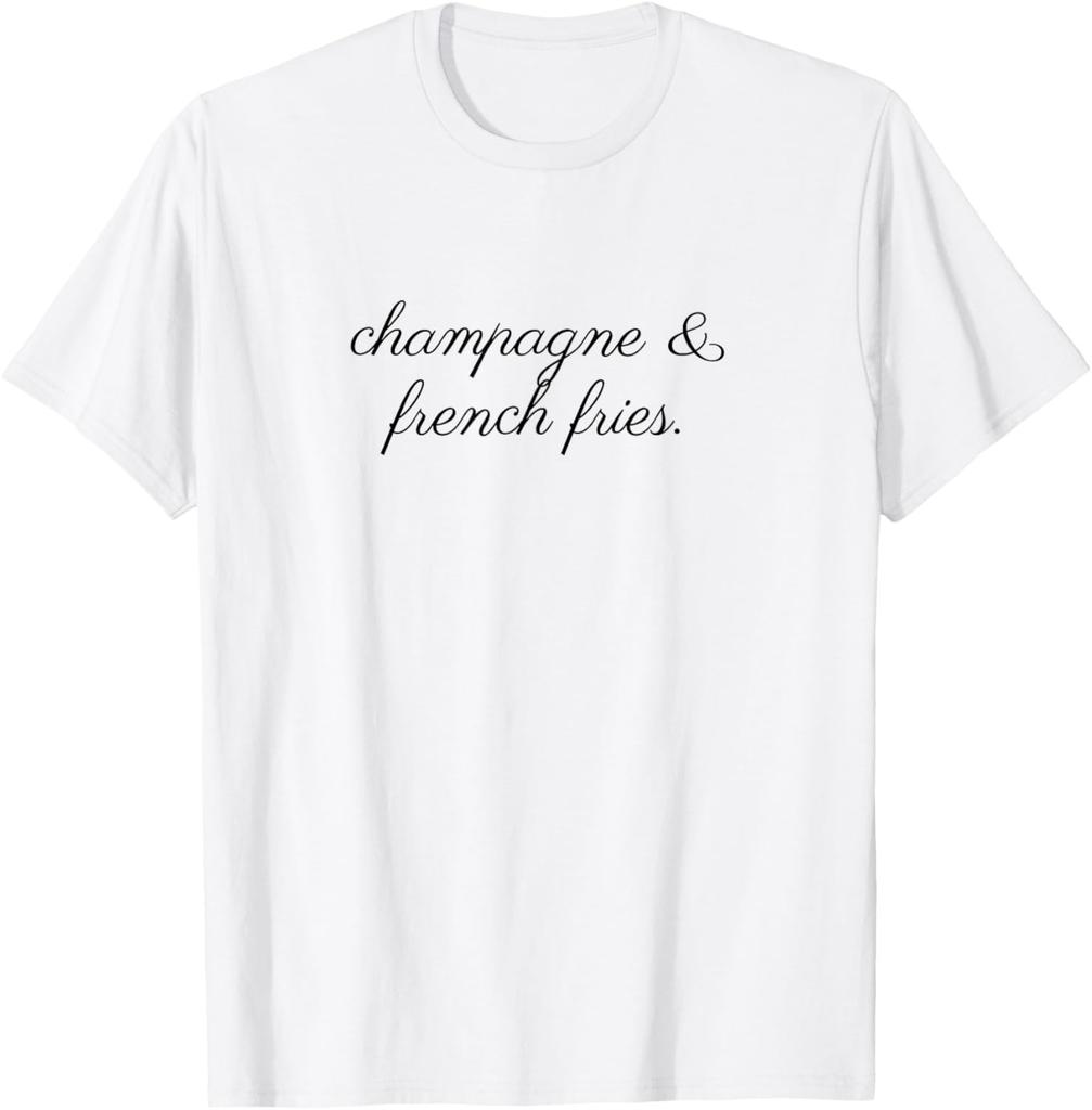 Champagne And French Fries T-Shirt