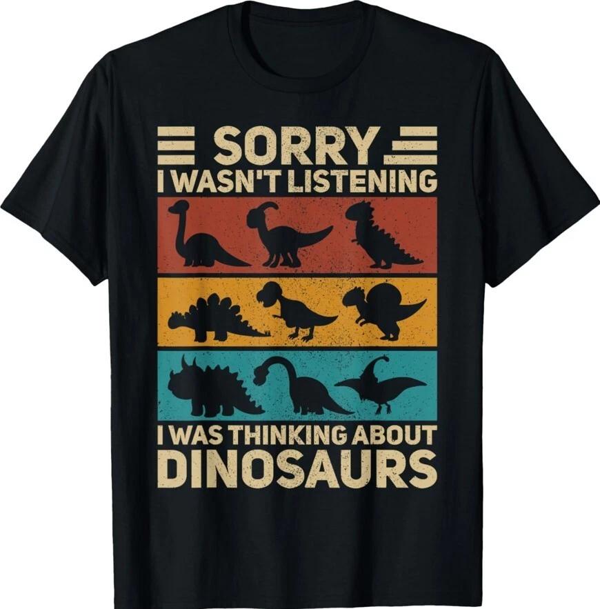 Sorry Was Thinking About Dinosaurs Funny Dino Theme Unisex T-Shirt