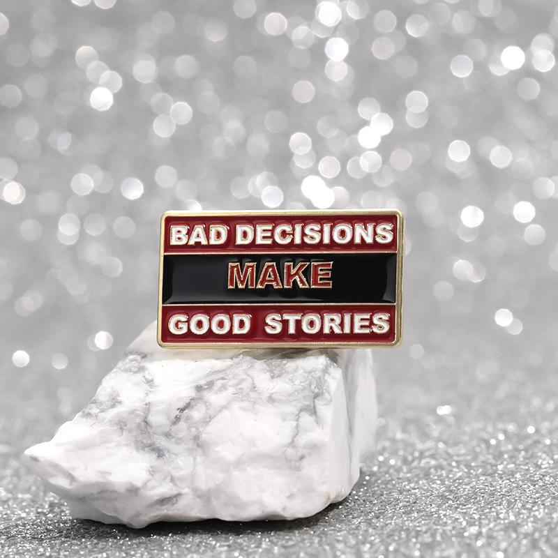 Bad Decisions Make Good Stories Enamel Pins Custom Rectangular Creative Text Brooches Lapel Badges Funny Jewelry Gift for Friend