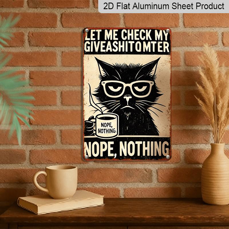 2D Flat, Vintage Metal Wall Sign - Aluminum Decorative Plaque Sign- Funny "Let Me Check My Giveashittometer" with Glasses & Coffee Cup Design