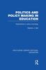 The Politics and Policy Making In Education : Explorations In Sociology Book