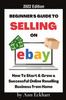 Книга Beginner's Guide To Selling On Ebay 2022 Edition : 2022 Edition