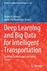 The Deep Learning and Big Data for Intelligent Transportation : Enabling Technologies and Future Trends : 945 Book