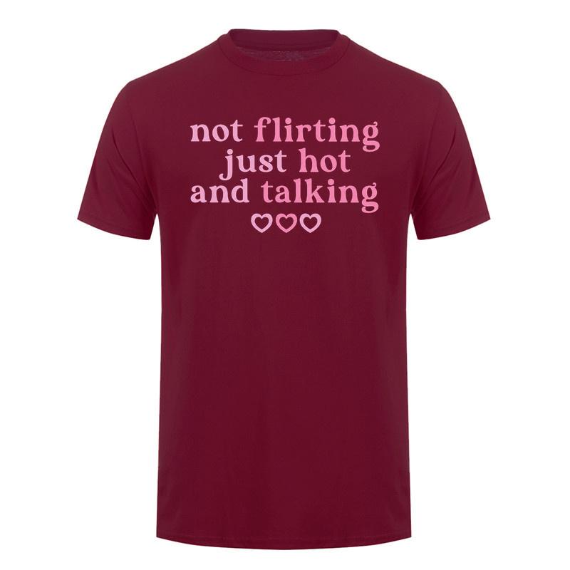 Not Flirting Just Hot and Talking Funny T Shirt Cute Relationship Quote Pink Graphic Cotton Tshirts DA