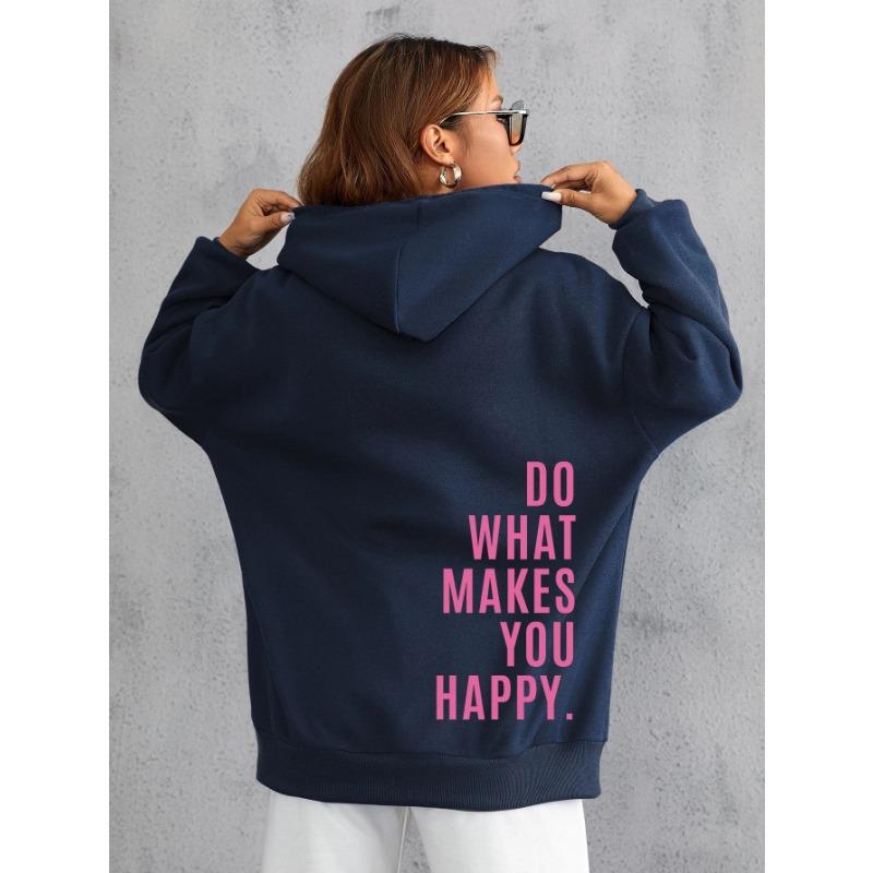 Делай то, что делает тебя счастливым. Розовая буква. Женская одежда. Уличная толстовка. Повседневная универсальная женская толстовка в стиле хип-хоп. Модные толстовки с капюшоном.