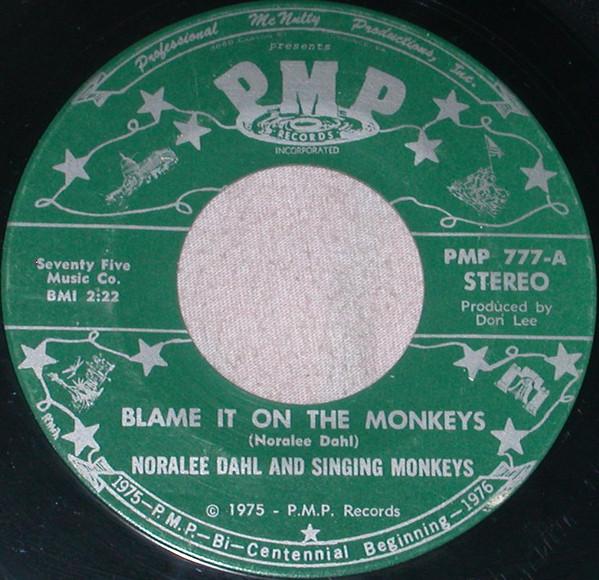 7inch Record NORALEE DAHL & SINGING MONKEYS - Blame It On The Monkeys PMP777 PMP Records 1975 US Pop Used