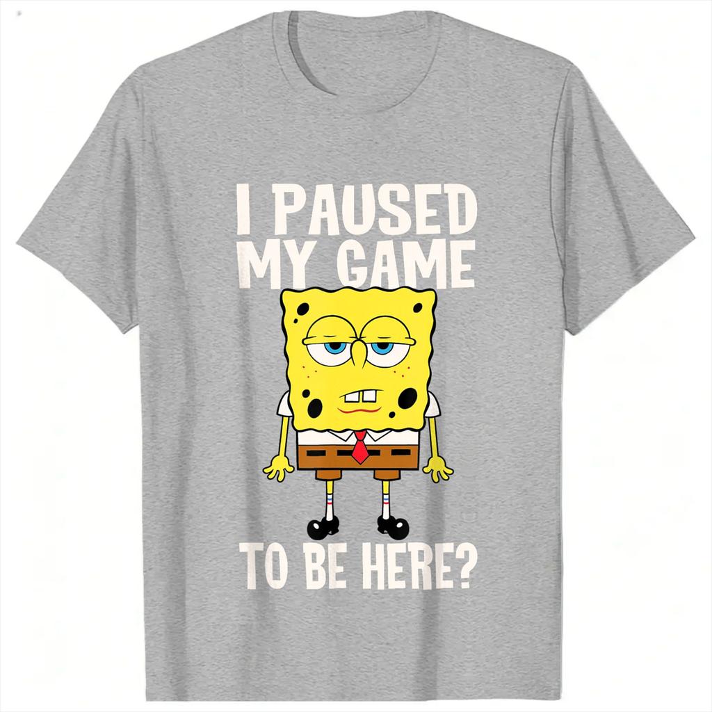 Casual I Paused My Game to Be Here Spongebobs TShirts for Unisex Round Neck Pure Cotton T Shirt Short Sleeve Tees 6XL Clothing