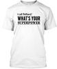 Я говорю Бред What's Your Superpower Футболка Сделано в США Размер от S до 5XL