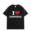 I Love Gooning Funny Meme T-shirt Men Women Clothing High Quality Cotton T-shirts Summer Casual Short Sleeve T Shirt Streetwear