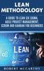 Книга Lean Methodology : A Guide To Lean Six Sigma, Agile Project Management, Scrum and Kanban for Beginners