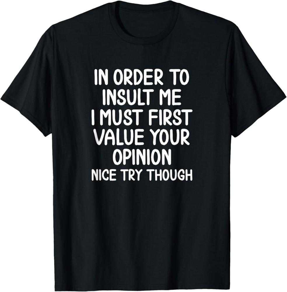 Funny_ In Order To Insult Me T-shirt_ Joke Sarcastic Tee T-Shirt