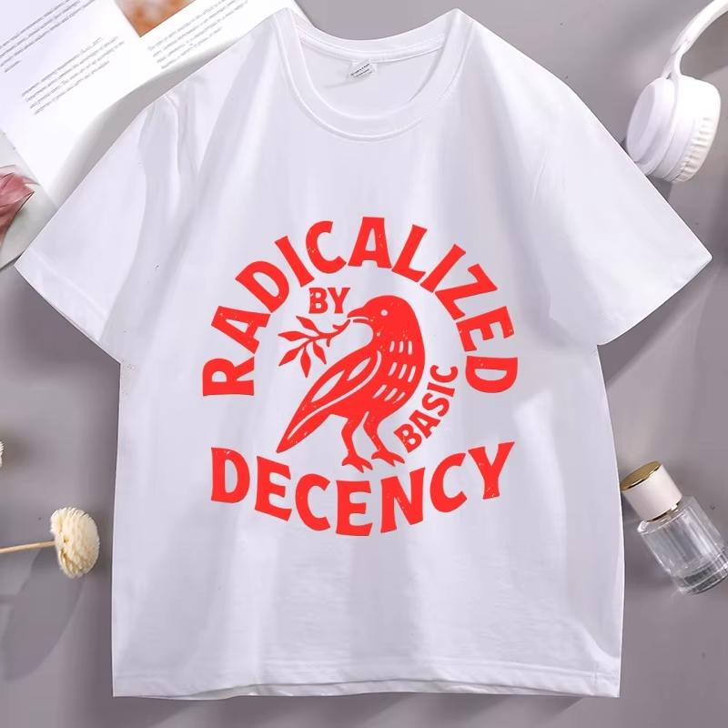 Radicalized By Basic Decency T Shirt Unisex Women Casual Cotton Short Sleeve HuUnisex Rights Tshirt Unisex Comfortable Male Clothes