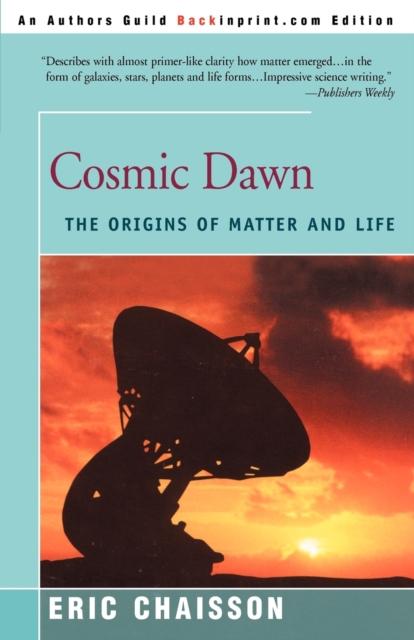 Книга Cosmic Dawn : The Origins of Matter and Life