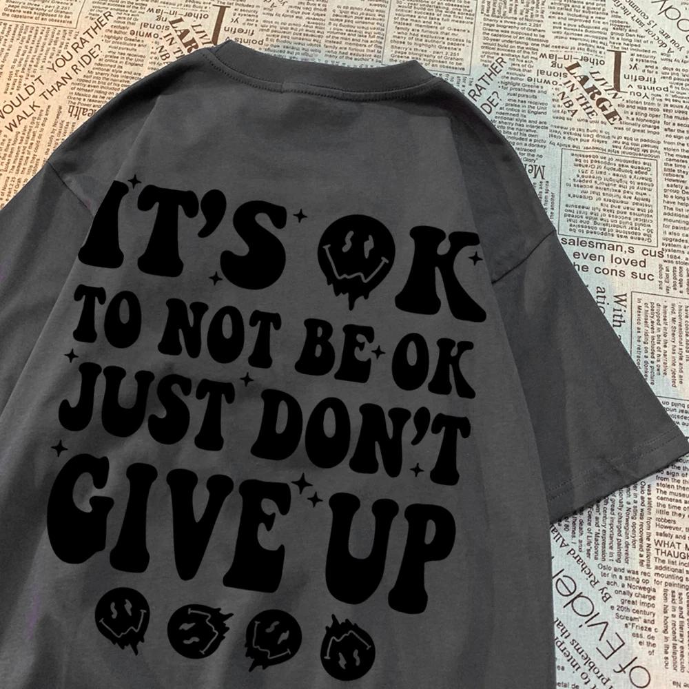 It'S Ok To Not Be Ok Just Don'T Funny Print Men T Shirt Harajuku Tee Clothes Crewneck T Shirts Fashion Tee Clothes Cotton Tshirt