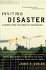 The Inviting Disaster : Lessons From the Edge of Technology Book