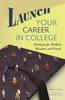The Launch Your Career In College : Strategies for Students, Educators, and Parents Book