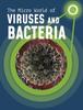 The The Micro World of Viruses and Bacteria Book