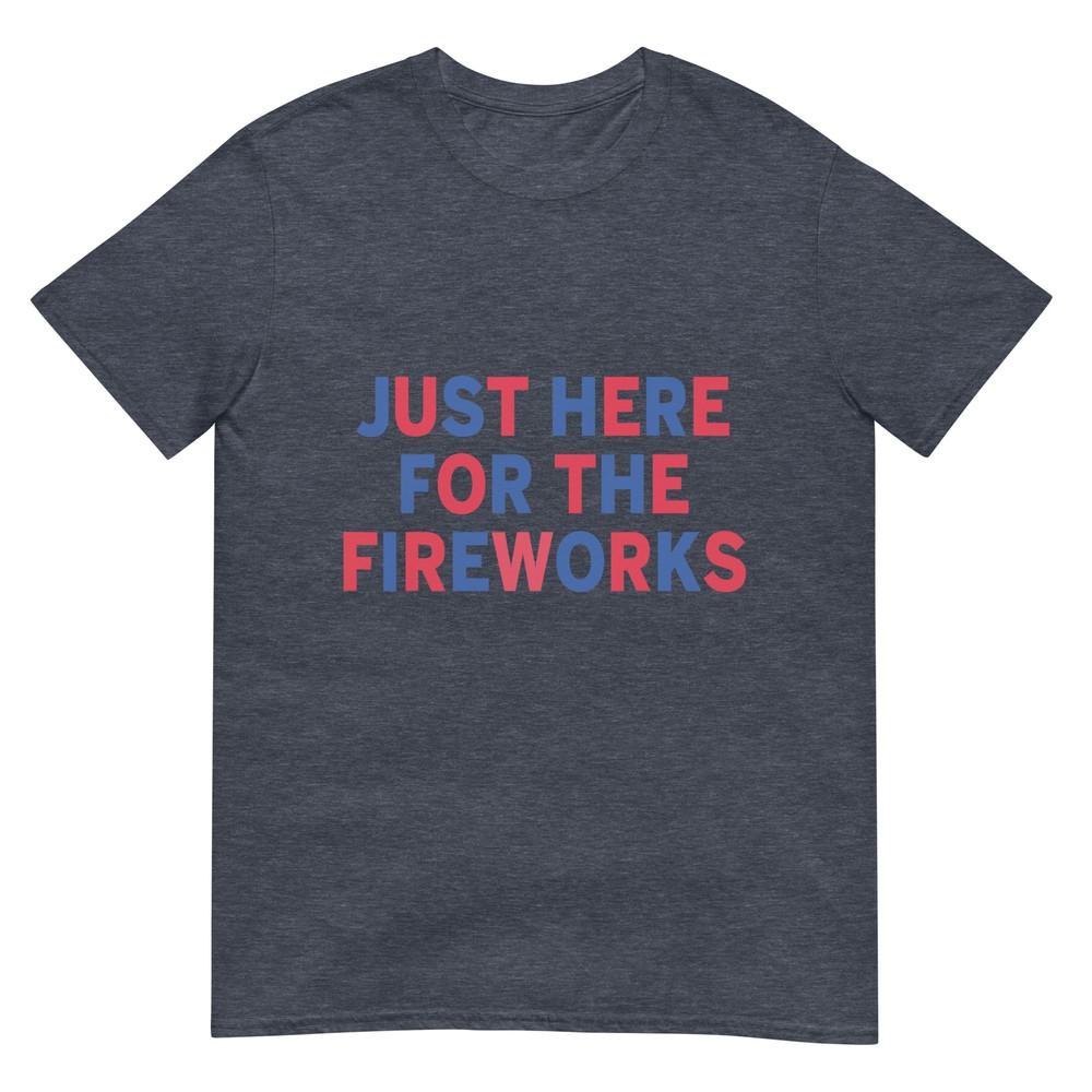 Just Here For The Fireworks Funny Shirt For Couple Unisex Unisex Tshirt