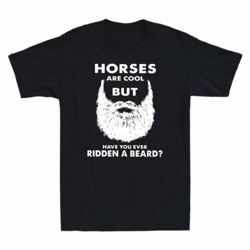 Horses Are Cool But Have You Ever Ridden A Beard Men's T-Shirt Cotton Black Tee