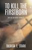 Книга To Kill the Firstborn : For Life or Death Eternally