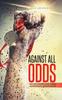 Книга Against All Odds : Men and Women Who Turned Adversities To Opportunities