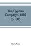 Книга The Egyptian Campaigns, 1882 To 1885