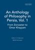 Книга An Anthology of Philosophy In Persia, Vol. 1 : From Zoroaster To Omar Khayyam