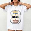 Custom Life Without Me Would Be Boring T-Shirt - Personalized Name Tee Gift
