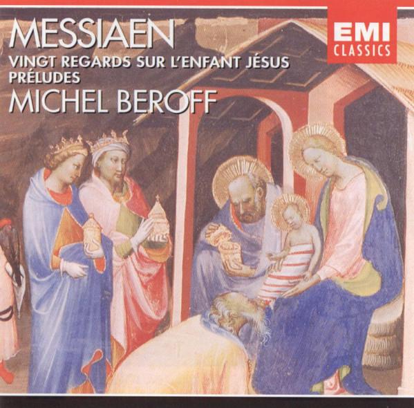 CD MESSIAEN; BEROFF - Vingt Regards Sur L'Enfant Jesus /  724356966826 EMI Classics 2001 Europe Classical Used