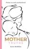 The Mother Truths : Poems On Early Motherhood Book