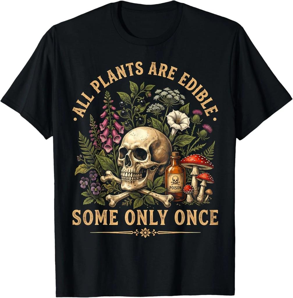 All Plants are Edible Some Only Once Funny Men Women T- Shirt