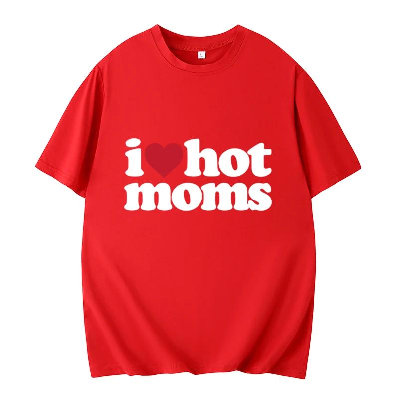 Футболка I Love Hot Moms с забавным принтом в виде букв, женская футболка, летняя футболка унисекс с коротким рукавом, женская футболка Harajuku