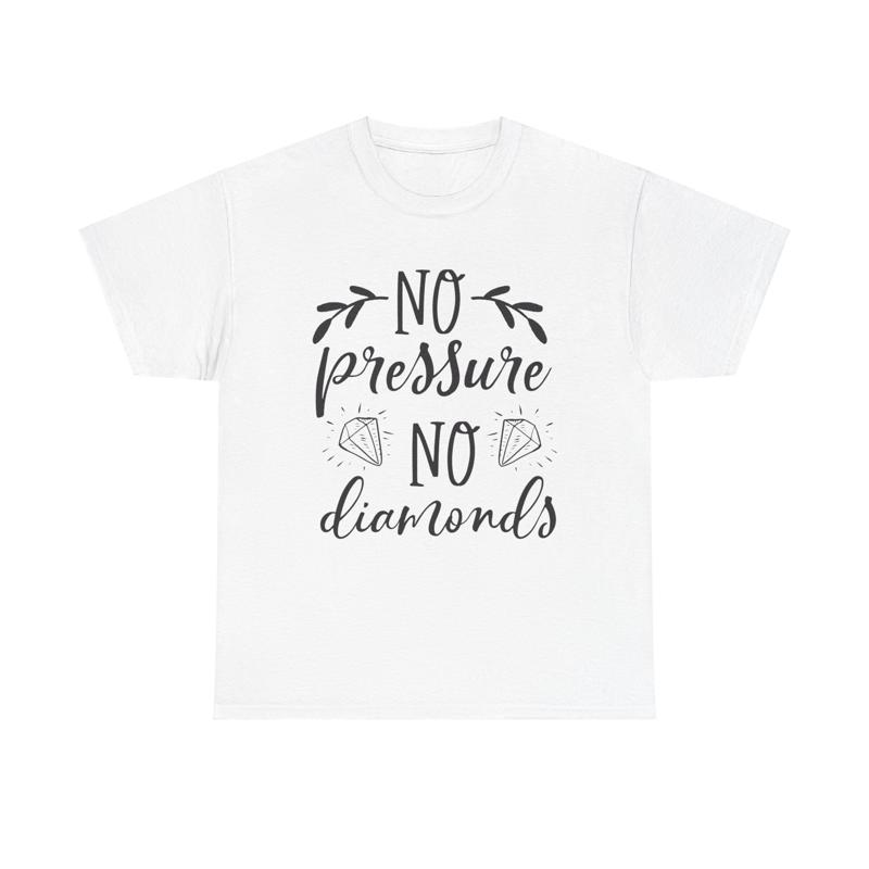 No Pressure No Diamonds T Shirt Motivation Inspirational Quote Hustle Success